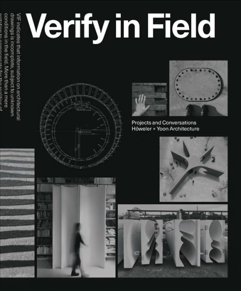 Verify in Field: Projects and Coversations Hoeweler plus Yoon Architecture cena un informācija | Grāmatas par arhitektūru | 220.lv