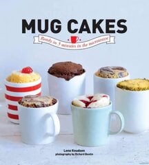 Mug Cakes: Ready in 5 Minutes in the Microwave цена и информация | Книги рецептов | 220.lv