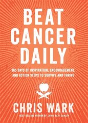 Beat Cancer Daily: 365 Days of Inspiration, Encouragement and Action Steps to Survive and Thrive цена и информация | Самоучители | 220.lv