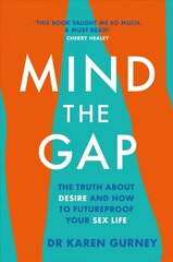 Mind The Gap: The truth about desire and how to futureproof your sex life cena un informācija | Pašpalīdzības grāmatas | 220.lv