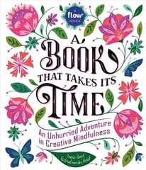 Book That Takes Its Time, A: An Unhurried Adventure in Creative Mindfulness cena un informācija | Pašpalīdzības grāmatas | 220.lv