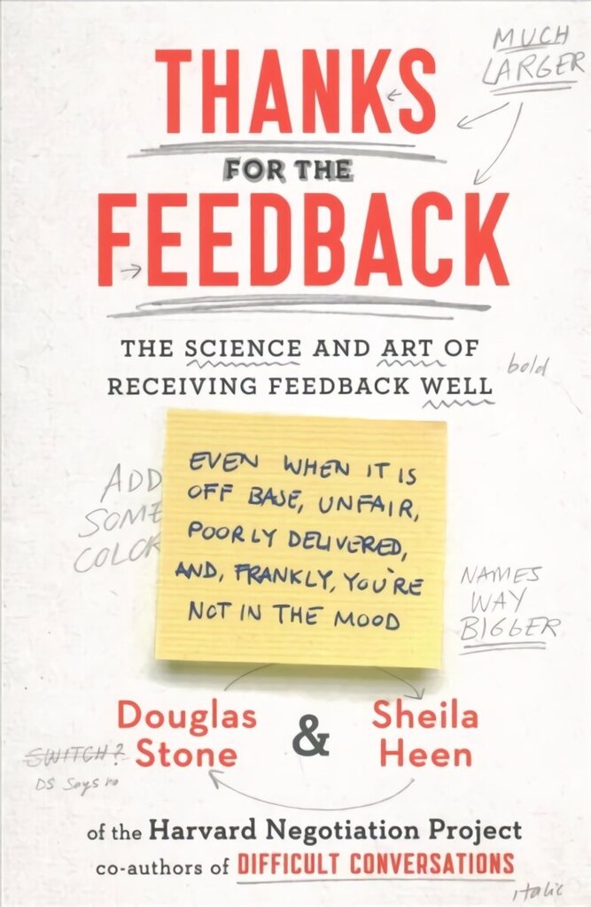 Thanks for the Feedback: The Science and Art of Receiving Feedback Well цена и информация | Pašpalīdzības grāmatas | 220.lv