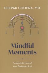 Mindful Moments: Thoughts to Nourish Your Body and Soul cena un informācija | Pašpalīdzības grāmatas | 220.lv