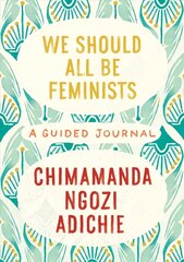 We Should All Be Feminists: A Guided Journal cena un informācija | Pašpalīdzības grāmatas | 220.lv