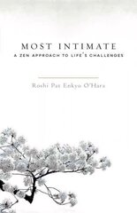 Most Intimate: A Zen Approach to Life's Challenges цена и информация | Духовная литература | 220.lv