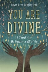 You Are Divine: A Search for the Goddess in All of Us цена и информация | Самоучители | 220.lv