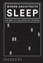 Where Architects Sleep: The Most Stylish Hotels in the World цена и информация | Книги по архитектуре | 220.lv