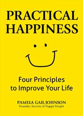 Practical Happiness: Four Principles to Improve Your Life cena un informācija | Pašpalīdzības grāmatas | 220.lv