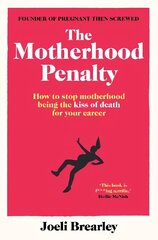 Motherhood Penalty: How to stop motherhood being the kiss of death for your career цена и информация | Самоучители | 220.lv