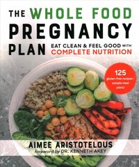 Whole Food Pregnancy Plan: Eat Clean & Feel Good with Complete Nutrition cena un informācija | Pašpalīdzības grāmatas | 220.lv