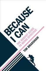 Because I Can: The robust guide to being effective цена и информация | Самоучители | 220.lv