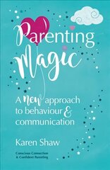 Parenting Magic: A new approach to behaviour and communication цена и информация | Самоучители | 220.lv