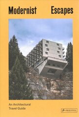 Modernist Escapes: An Architectural Travel Guide cena un informācija | Grāmatas par arhitektūru | 220.lv