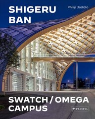 Shigeru Ban Architects: Swatch and Omega Campus цена и информация | Книги по архитектуре | 220.lv