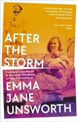 After the Storm: Postnatal Depression and the Utter Weirdness of New Motherhood Main cena un informācija | Pašpalīdzības grāmatas | 220.lv