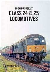 Looking Back At Class 24 & 25 Locomotives UK ed. цена и информация | Книги по фотографии | 220.lv
