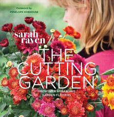 The Cutting Garden: Growing and Arranging Garden Flowers PB Reissue cena un informācija | Grāmatas par dārzkopību | 220.lv