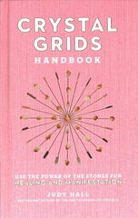 Crystal Grids Handbook: Use the Power of the Stones for Healing and Manifestation cena un informācija | Pašpalīdzības grāmatas | 220.lv