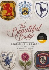 Beautiful Badge: The Stories Behind the Football Club Badge None ed. цена и информация | Книги о питании и здоровом образе жизни | 220.lv