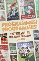 Programmes! Programmes!: Football and Life from Wartime to Lockdown цена и информация | Книги о питании и здоровом образе жизни | 220.lv