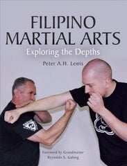 Filipino Martial Arts: Exploring the Depths cena un informācija | Grāmatas par veselīgu dzīvesveidu un uzturu | 220.lv