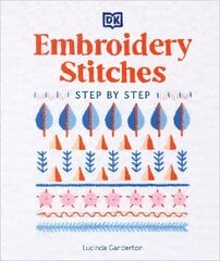 Embroidery Stitches Step-by-Step: The Ideal Guide to Stitching, Whatever Your Level of Expertise 4th edition цена и информация | Книги о питании и здоровом образе жизни | 220.lv