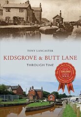Kidsgrove & Butt Lane Through Time UK ed. цена и информация | Книги о питании и здоровом образе жизни | 220.lv
