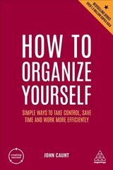 How to Organize Yourself: Simple Ways to Take Control, Save Time and Work More Efficiently 7th Revised edition cena un informācija | Ekonomikas grāmatas | 220.lv