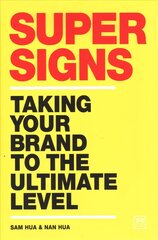 Super Signs: Taking your brand to the ultimate level цена и информация | Книги по экономике | 220.lv