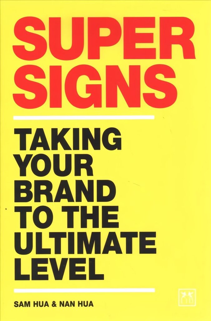 Super Signs: Taking your brand to the ultimate level цена и информация | Ekonomikas grāmatas | 220.lv