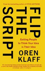 Flip the Script: Getting People to Think Your Idea is Their Idea цена и информация | Книги по экономике | 220.lv