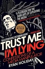 Trust Me I'm Lying: Confessions of a Media Manipulator Main cena un informācija | Ekonomikas grāmatas | 220.lv