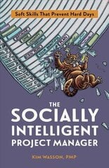Socially Intelligent Project Manager: Soft Skills That Prevent Hard Days cena un informācija | Ekonomikas grāmatas | 220.lv