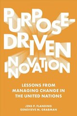 Purpose-Driven Innovation: Lessons from Managing Change in the United Nations cena un informācija | Ekonomikas grāmatas | 220.lv