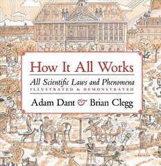 How it All Works: All scientific laws and phenomena illustrated & demonstrated цена и информация | Книги по экономике | 220.lv