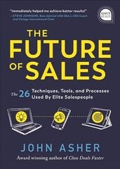 The Future of Sales: The 50plus Techniques, Tools, and Processes Used by Elite Salespeople цена и информация | Книги по экономике | 220.lv