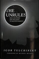 UnRules - Man, Machines and the Quest to Master Markets: Man, Machines and the Quest to Master Markets cena un informācija | Ekonomikas grāmatas | 220.lv