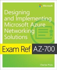 Exam Ref AZ-700 Designing and Implementing Microsoft Azure Networking Solutions cena un informācija | Ekonomikas grāmatas | 220.lv