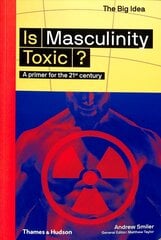 Is Masculinity Toxic?: A primer for the 21st century cena un informācija | Sociālo zinātņu grāmatas | 220.lv