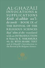 Al-Ghazali on Invocations and Supplications: Book IX of the Revival of the Religious Sciences 4th New edition cena un informācija | Garīgā literatūra | 220.lv