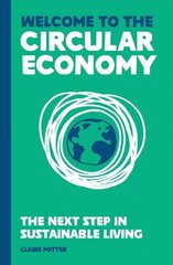 Welcome to the Circular Economy: The next step in sustainable living cena un informācija | Pašpalīdzības grāmatas | 220.lv