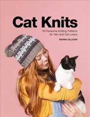 Cat Knits: 16 pawsome knitting patterns for yarn and cat lovers цена и информация | Книги о питании и здоровом образе жизни | 220.lv