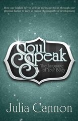 Soul Speak: Discover the Secret Language of Your Body cena un informācija | Pašpalīdzības grāmatas | 220.lv