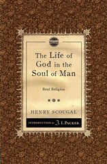 Life of God in the Soul of Man: Real Religion Revised edition цена и информация | Духовная литература | 220.lv