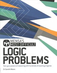 Mensa's Most Difficult Logic Problems: Test your powers of reasoning with exacting enigmas цена и информация | Книги о питании и здоровом образе жизни | 220.lv