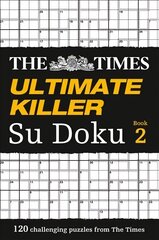 Times Ultimate Killer Su Doku Book 2: 120 Challenging Puzzles from the Times, Book 2, The Times Ultimate Killer Su Doku Book 2: 120 Challenging Puzzles from the Times cena un informācija | Grāmatas par veselīgu dzīvesveidu un uzturu | 220.lv