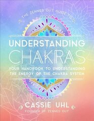 Zenned Out Guide to Understanding Chakras: Your Handbook to Understanding The Energy of The Chakra System, Volume 2 цена и информация | Самоучители | 220.lv