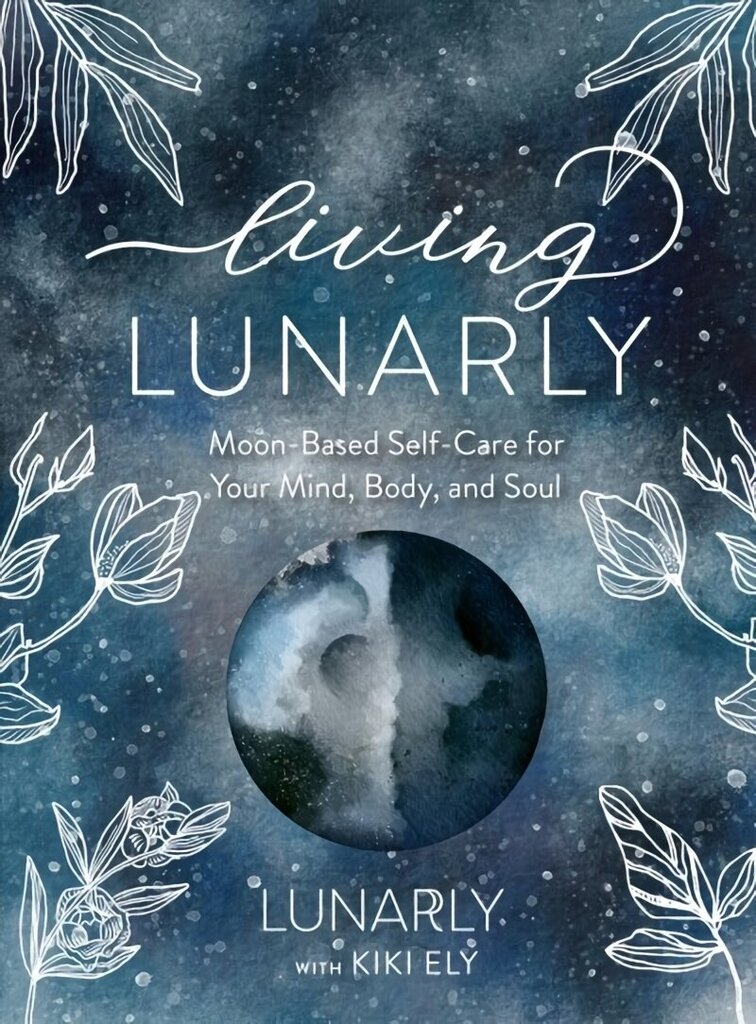 Living Lunarly: Moon-Based Self-Care for Your Mind, Body, and Soul cena un informācija | Pašpalīdzības grāmatas | 220.lv