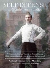 Self-Defense for Gentlemen and Ladies: A Nineteenth-Century Treatise on Boxing, Kicking, Grappling, and Fencing with the Cane and Quarterstaff cena un informācija | Vēstures grāmatas | 220.lv