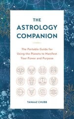 Astrology Companion: The Portable Guide for Using the Planets to Manifest Your Power and Purpose цена и информация | Самоучители | 220.lv